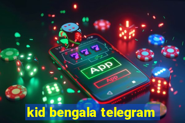 kid bengala telegram